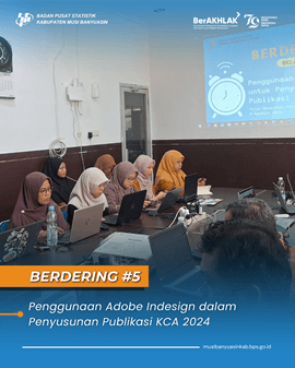 Berdering #5: Penggunaan Adobe Indesign dalam Penyusunan Publikasi Kecamatan Dalam Angka (KCA) 2024 