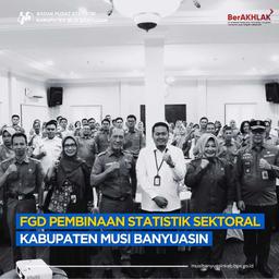 FGD for Development of Sectoral Statistics for Musi Banyuasin Regency